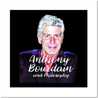 Anthony Bourdain and philosophy Posters and Art